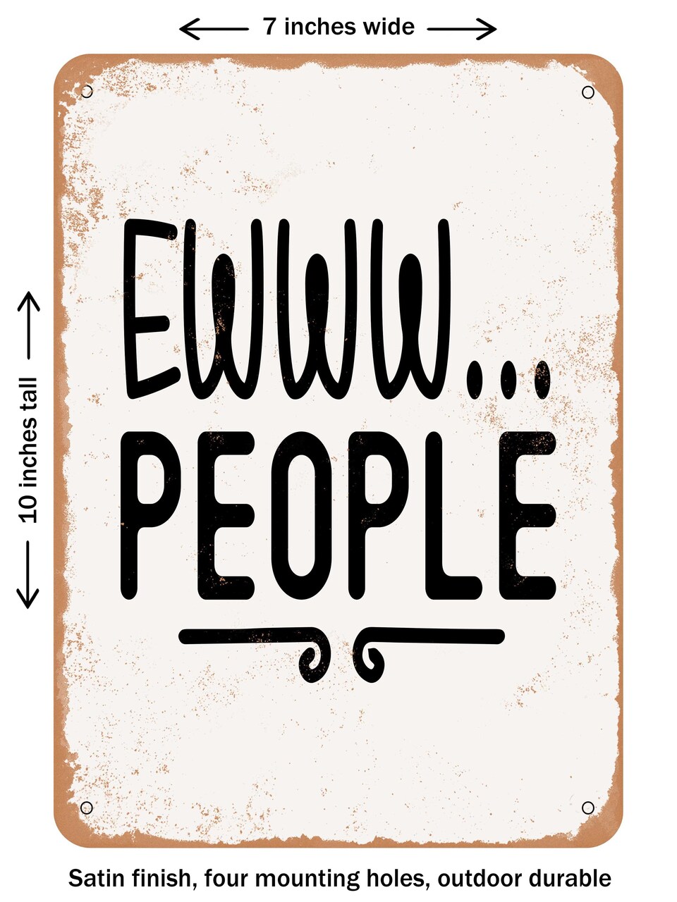 DECORATIVE METAL SIGN - Ewww People - Vintage Rusty Look